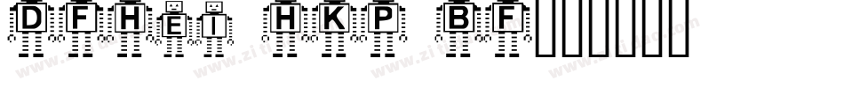 DFHei HKP BF字体转换